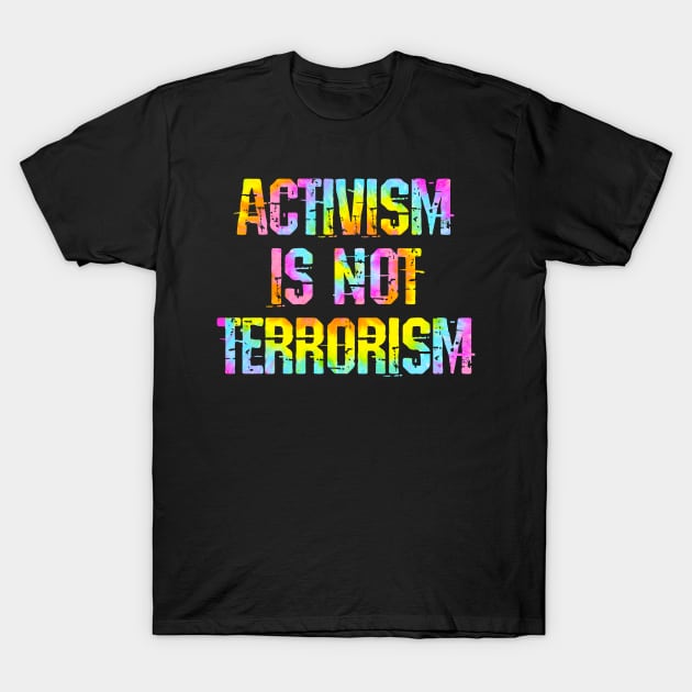 Activism is not terrorism. Free speech. Peaceful protest. No justice, no peace. Systemic racism. Silence is consent. Stronger together. End police violence. BLM. Tie dye graphic T-Shirt by IvyArtistic